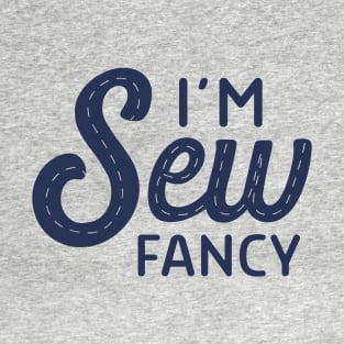 I'm sew fancy T-Shirt